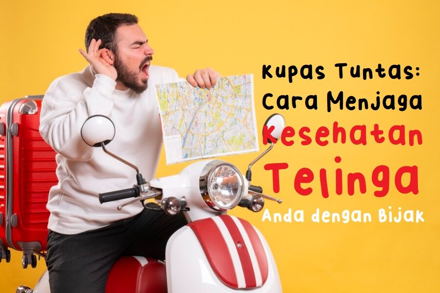 menjaga kesehatan telinga